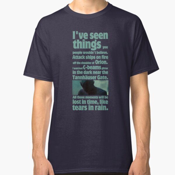 like tears in rain - blade runner quote Classic T-Shirt