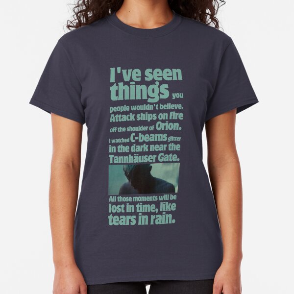 like tears in rain - blade runner quote Classic T-Shirt