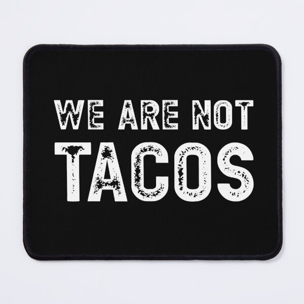 Item preview, We Are Not Tacos Anti-Biden designed and sold by RoguePixel.