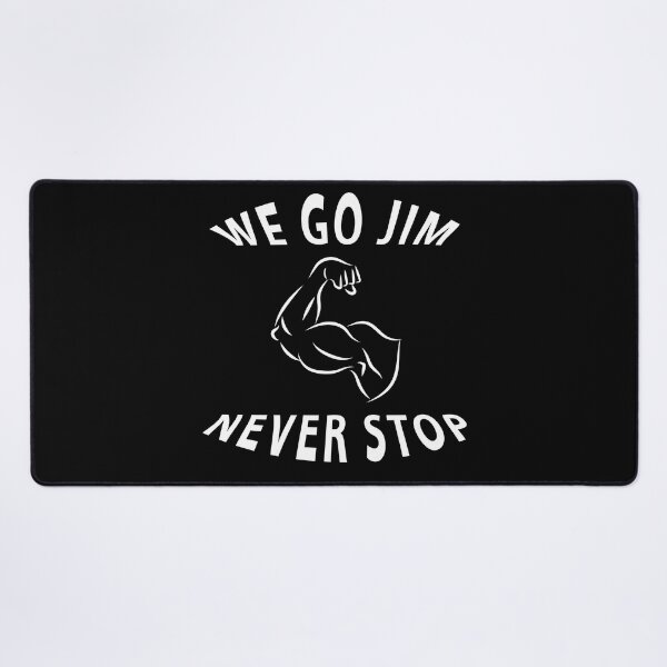 Item preview, WE GO JIM, NEVER STOP designed and sold by MiarCo.