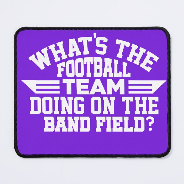 Item preview, What's the football team doing on the Band Field? designed and sold by hardscuffle.
