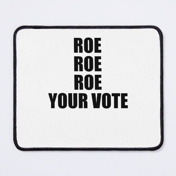 Item preview, Roe Roe Roe Your Vote Simple Pro Choice Vote Voting designed and sold by margeretelser.