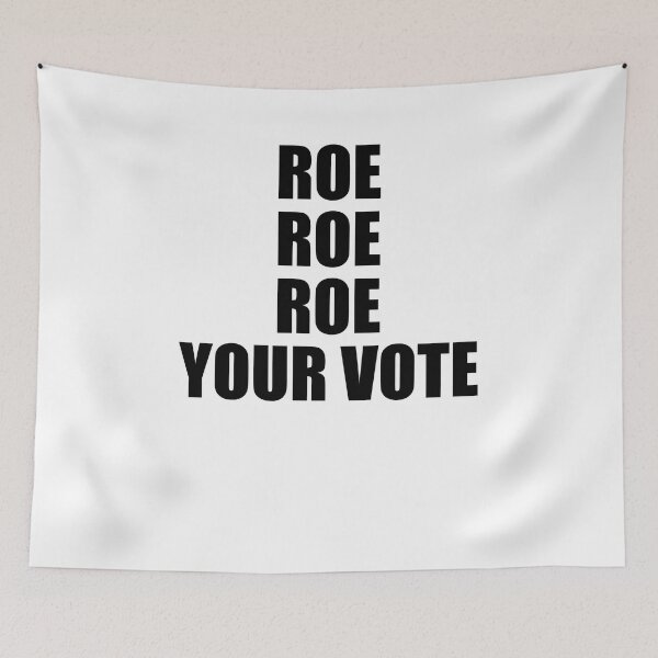 Aperçu de l'œuvre Roe Roe Roe Votre vote Simple Pro Choice Vote Vote créée et vendue par margeretelser.