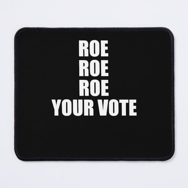 Item preview, Roe Roe Roe Your Vote Simple Pro Choice Vote Voting designed and sold by margeretelser.