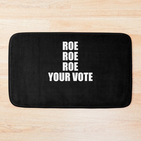 Item preview, Roe Roe Roe Your Vote Simple Pro Choice Vote Voting designed and sold by margeretelser.