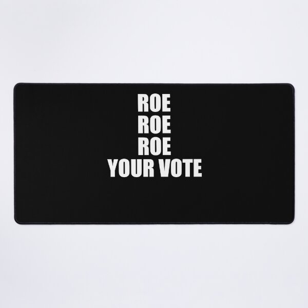 Item preview, Roe Roe Roe Your Vote Simple Pro Choice Vote Voting designed and sold by margeretelser.