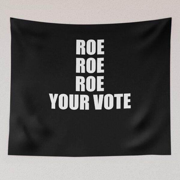Aperçu de l'œuvre Roe Roe Roe Votre vote Simple Pro Choice Vote Vote créée et vendue par margeretelser.