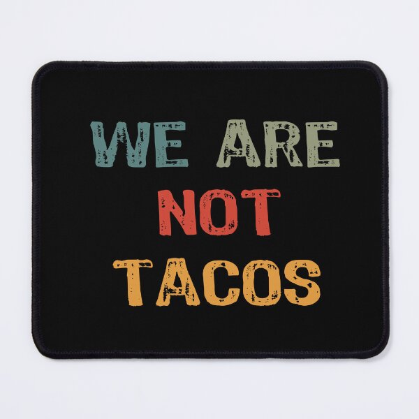 Item preview, We Are Not Tacos designed and sold by maxarus.