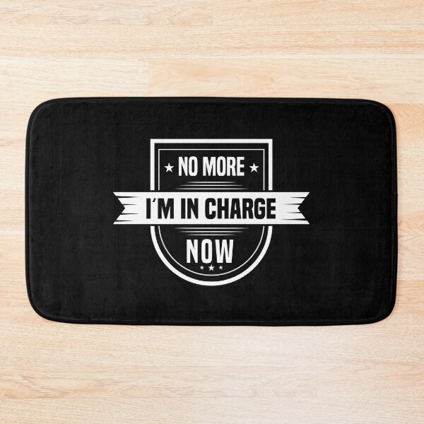 Item preview, No more i'm in charge now for daily motivation designed and sold by TheLuckyShirts.