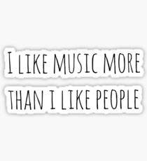 Ich mag Musik mehr als ich Leute mag Sticker