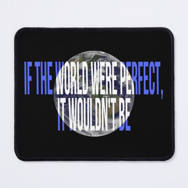 Item preview, If the world were perfect. designed and sold by GCHDesignsUK.