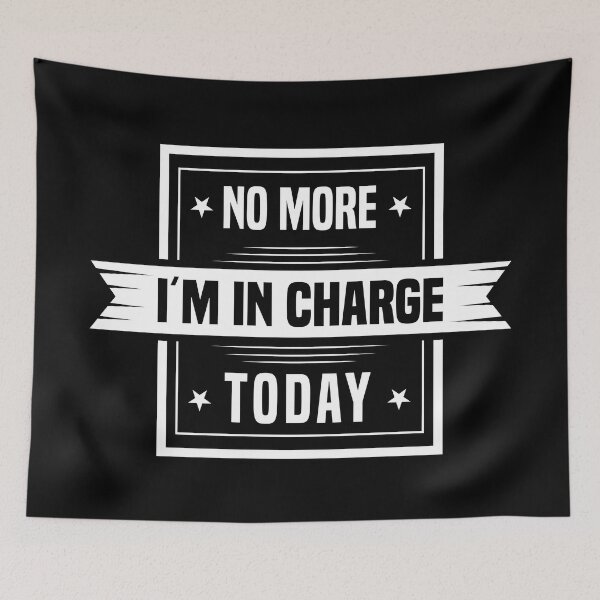 Item preview, No more i'm in charge today for all motivation designed and sold by TheLuckyShirts.