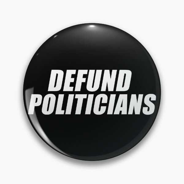 Item preview, Defund  Politicians designed and sold by BradBellicose.