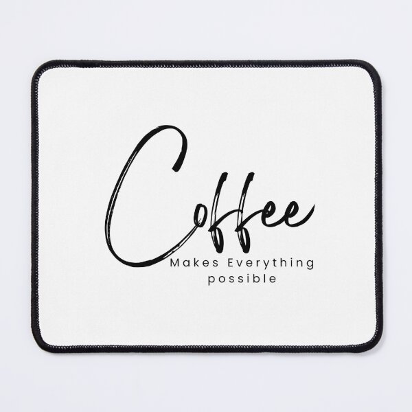 Item preview, Coffee Makes Everything Possible /Coffee Lover /funny Coffee/ Needs Coffee designed and sold by Alexa5454.