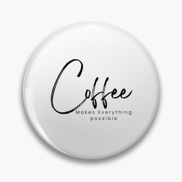 Item preview,  Coffee Makes Everything Possible /Coffee Lover /funny Coffee/ Needs Coffee designed and sold by Alexa5454.