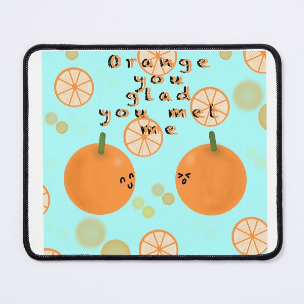 Item preview, Orange you glad you met me designed and sold by Savannahsnaps.