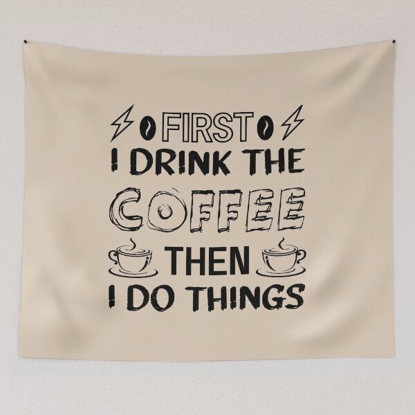 Item preview, First I drink the coffee then I do things - Funny coffee quotes - Coffee lovers gift for international coffee day designed and sold by Alice-Elgawi.