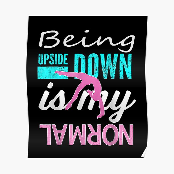 "Being Upside Down Is My Normal" Poster for Sale by MERBSTORE Redbubble