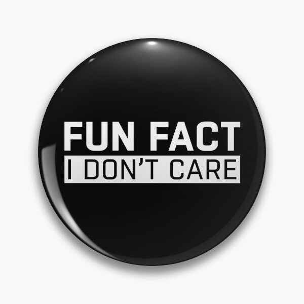 Item preview, Fun Fact I Don't Care designed and sold by Mike B..