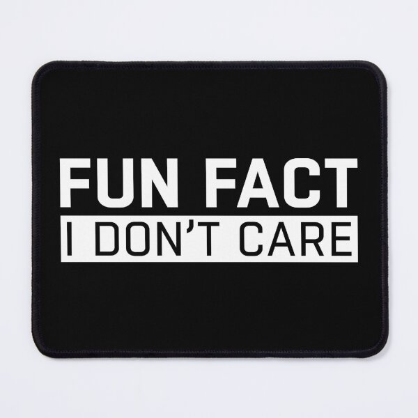 Item preview, Fun Fact I Don't Care designed and sold by Mike B..