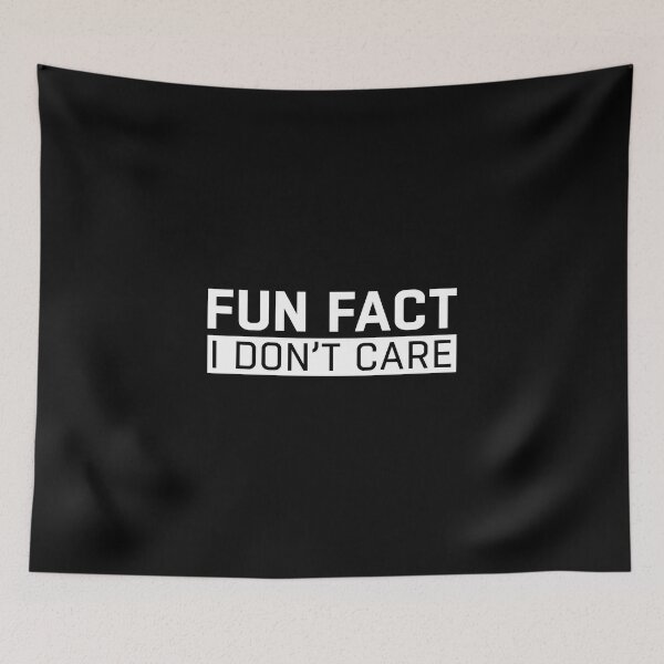 Item preview, Fun Fact I Don't Care designed and sold by Mike B..