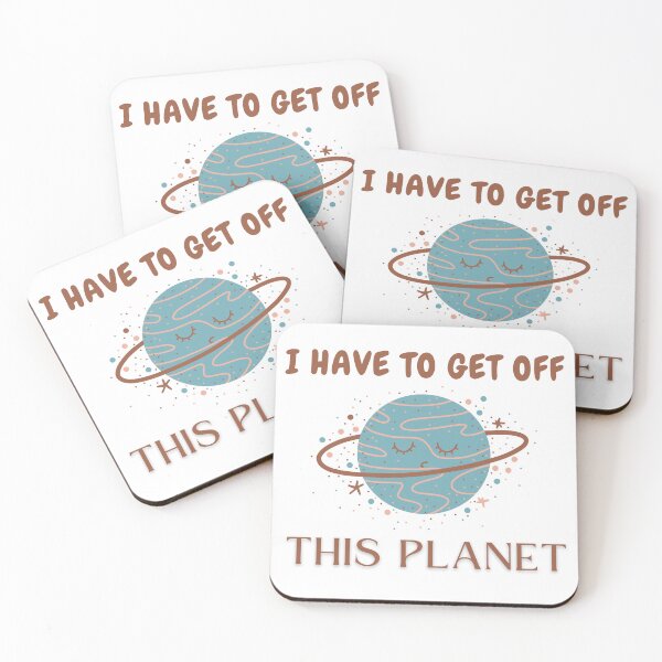 Item preview, I Have To Get Off This Planet For Men And Women designed and sold by SaritasShop.