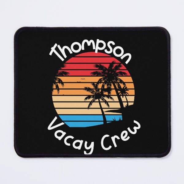 Item preview, Thompson Vacay Crew Thompson Family Vacation designed and sold by RoguePixel.