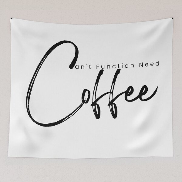 Item preview, Coffee - Can't Function Need Coffee Caffeine designed and sold by Alexa5454.