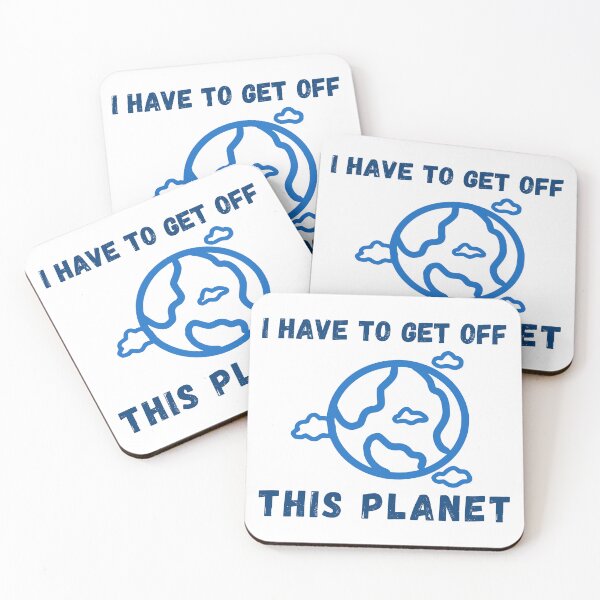 Item preview, I Have To Get Off This Planet For Men And Women designed and sold by SaritasShop.