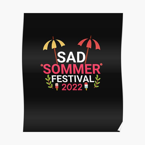 "sad summer festival 2022" Poster for Sale by shosarab Redbubble