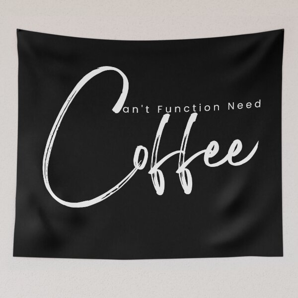 Item preview, Coffee - Can't Function Need Coffee Caffeine designed and sold by Alexa5454.