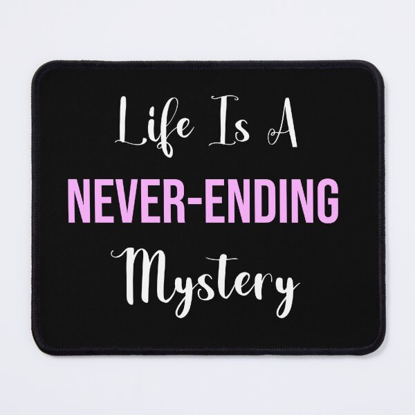 Item preview, Life is a Never-Ending Mystery designed and sold by KeksWorkroom.