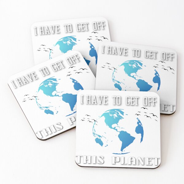 Item preview, I Have To Get Off This Planet For Men And Women designed and sold by SaritasShop.