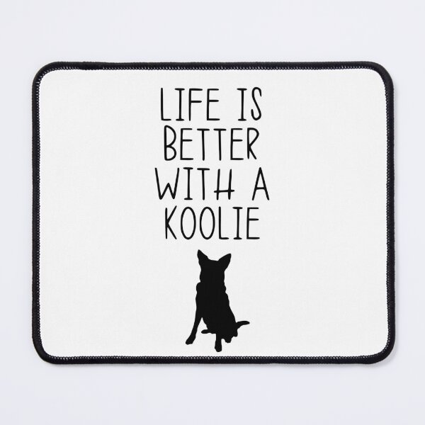 Item preview, Life Is Better With A Koolie designed and sold by kindxinn.