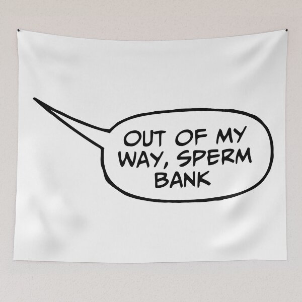 Item preview, out of my way, sperm bank designed and sold by thehellagatsby.