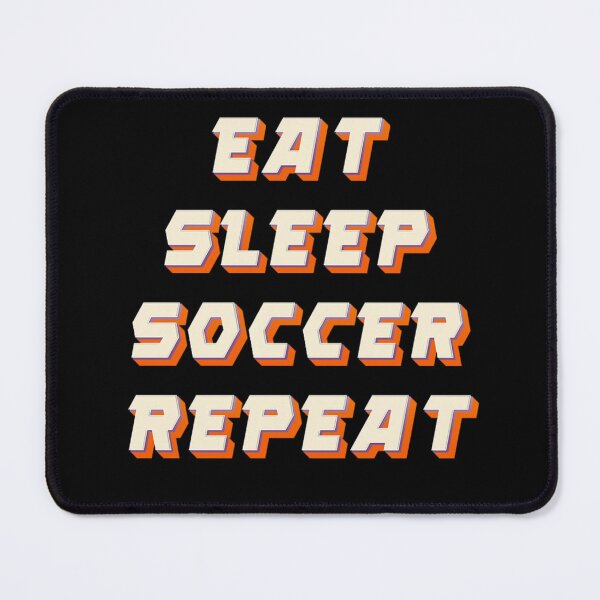Item preview, Eat Sleep Soccer Repeat designed and sold by JOY STORE 45.