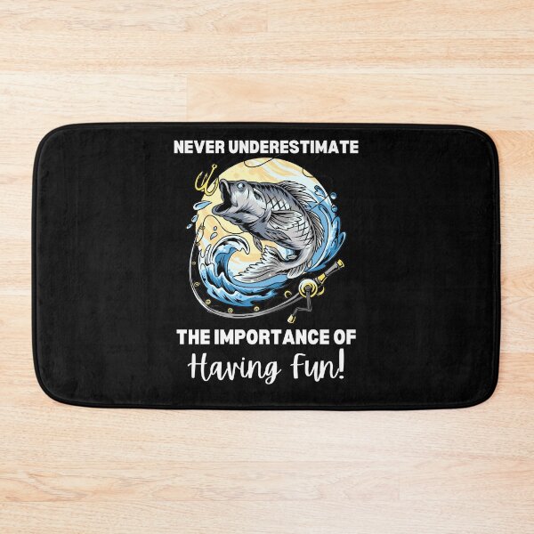 Item preview, Never underestimate the importance of having fun for fishing designed and sold by theredsharp.