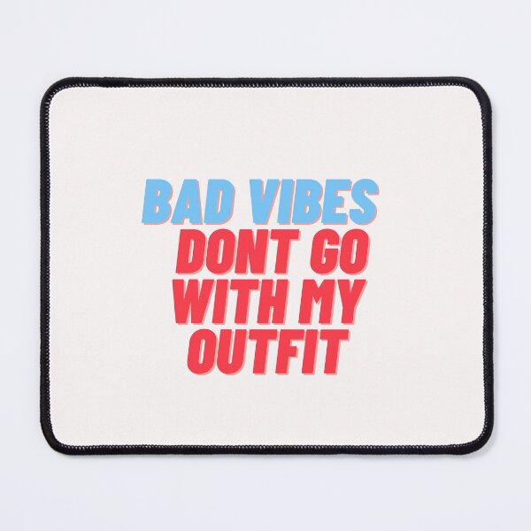 Item preview, Bad Vibes Dont Go With My Outfit designed and sold by Happy-SHOP-SHOP.