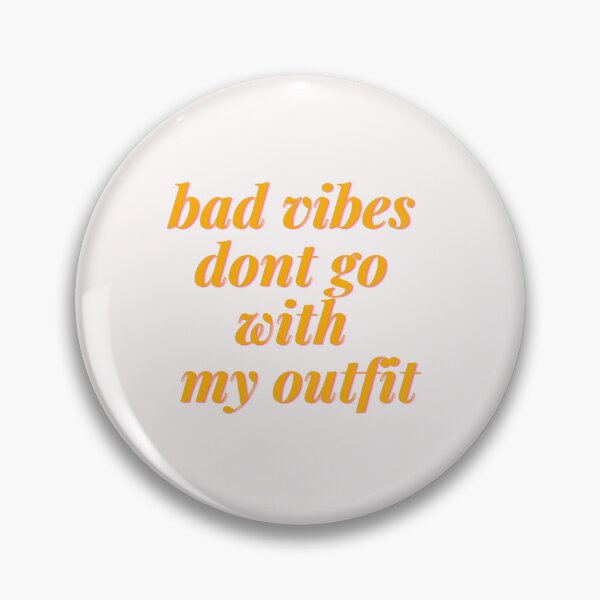 Item preview, Bad Vibes Dont Go With My Outfit designed and sold by Happy-SHOP-SHOP.