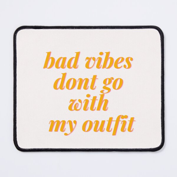 Item preview, Bad Vibes Dont Go With My Outfit designed and sold by Happy-SHOP-SHOP.