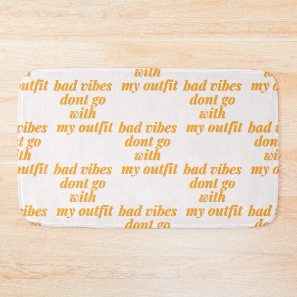 Item preview, Bad Vibes Dont Go With My Outfit designed and sold by Happy-SHOP-SHOP.