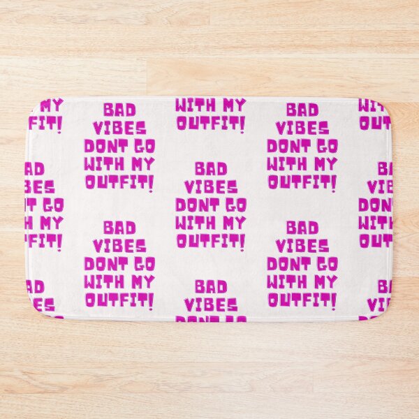 Item preview, Bad Vibes Dont Go With My Outfit designed and sold by Happy-SHOP-SHOP.