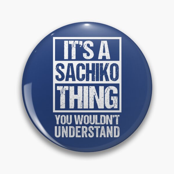 Item preview, It's A Sachiko Thing You Wouldn't Understand First Name designed and sold by AdeLaw.