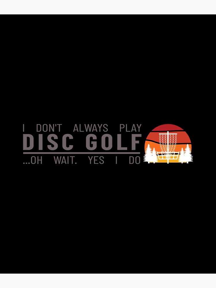 Disover Funny Disc Golf Quote - I Don't Always Play Disc Golf Pullover Canvas
