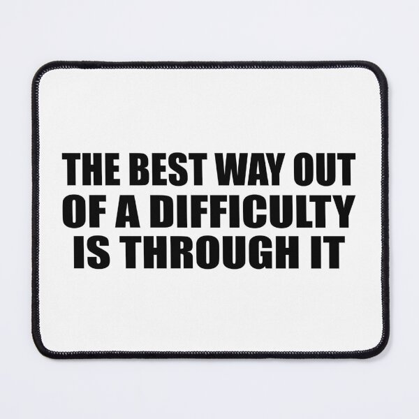 Item preview, The best way out of a difficulty is through it designed and sold by Colorfulandfun.