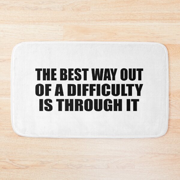 Item preview, The best way out of a difficulty is through it designed and sold by Colorfulandfun.