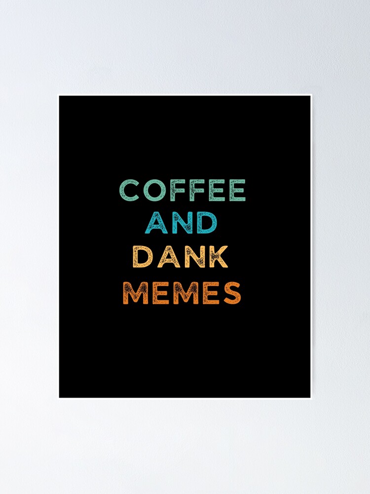 "Retro Coffee And Dank Memes Vintage Coffee And Meme Addicts" Poster for Sale by VioletFern