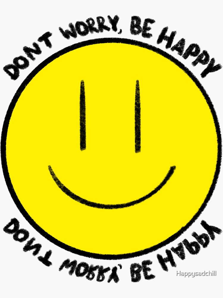 "Don’t Worry, Be Happy: Smiley Face" Sticker for Sale by Happysadchill