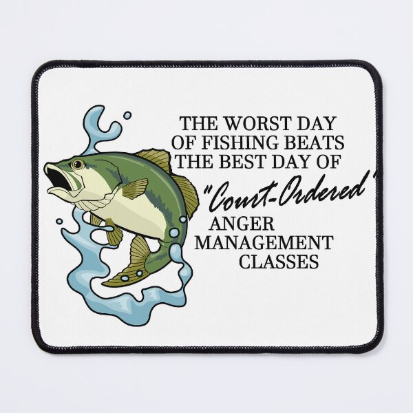 Item preview, The Worst Day of Fishing Beats The Best Day of "Court-Ordered" Anger Management Classes designed and sold by J-Popsicle.