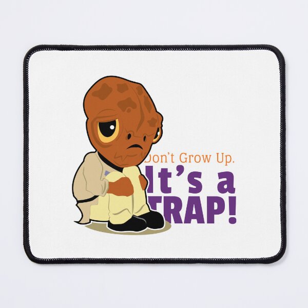 Item preview, Don't Grow Up It's Definitely A Trap | Admiral Ackbar designed and sold by elisitagayle.